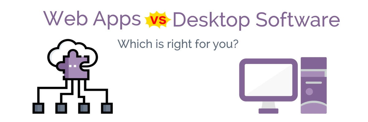 graphic banner image with icons for web apps and desktop computers with the text "Web apps vs desktop software: which is right for you?"