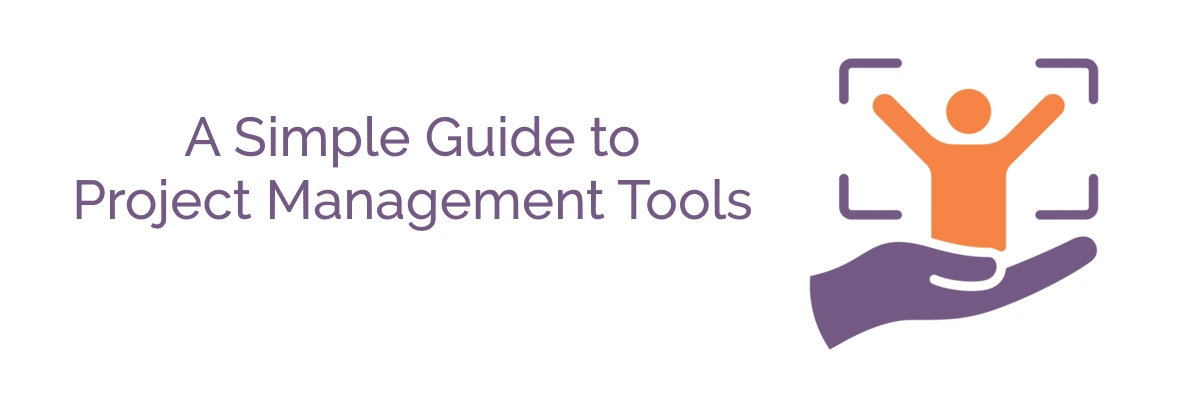 Illustration of a hand holding up a team member with the text: "A simple guide to project management tools."